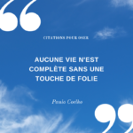 citation la folie est nécessaire dans une vie